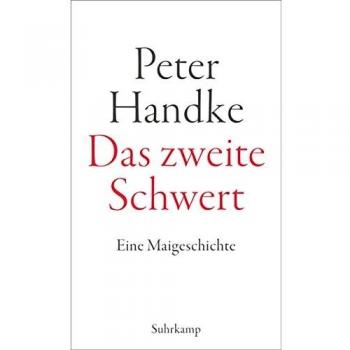 Peter Handke Das Zweite Schwert: Eine Maigeschichte