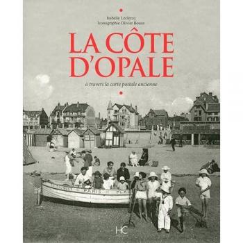 La Côte d'Opale : à travers la carte postale ancienne
