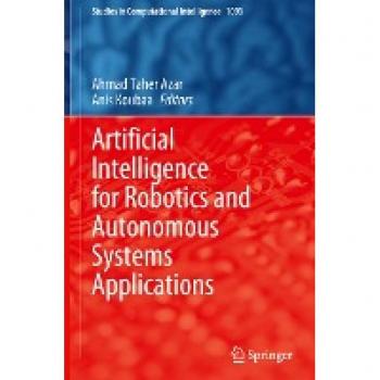 Artificial Intelligence for Robotics and Autonomous Systems Applications (Studies in Computational Intelligence, 1093, Band 1093)