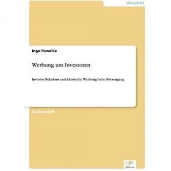 Werbung um Investoren: Investor Relations und klassische Werbung beim Börsengang