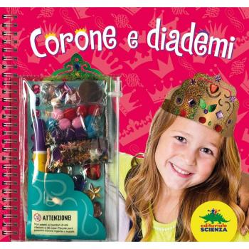 Corone e diademi. Ediz. a spirale. Con gadget