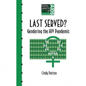 Last Served?: Gendering the HIV Pandemic (Social Aspects of AIDS)