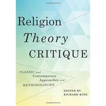 Religion, Theory, Critique: Classic and Contemporary Approaches and Methodologies