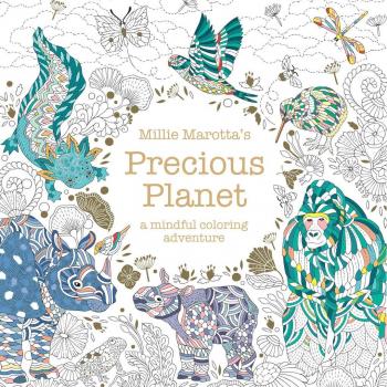 Millie Marotta's Precious Planet, by Millie Marotta