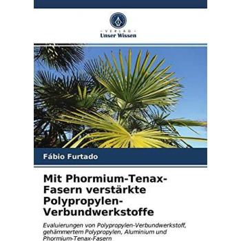 Furtado, Fábio: Mit Phormium-Tenax-Fasern verstärkte Polypropylen-Verbundwerkstoffe