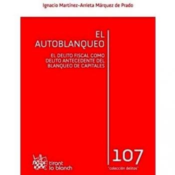 El autoblanqueo el delito fiscal como delito antecedente del blanqueo de capitales