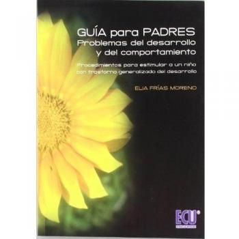 Guía para padres: problemas del desarrollo y del comportamiento. Procedimientos para estimular a un niño con trastorno generalizado del desarroll