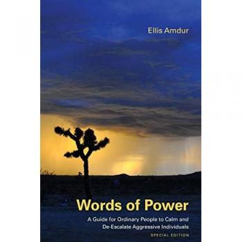 Words of Power: A Guide for Ordinary People to Calm and De-Escalate Aggressive Individuals: Special Edition
