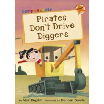 Pirates Don't Drive Diggers (Early Reader) (Early Reader Orange Band)