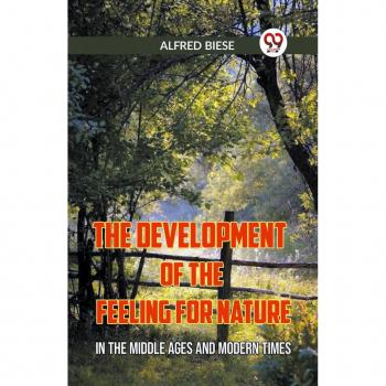 The Development of the Feeling for Nature In the Middle Ages and Modern Times