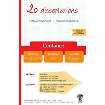 L'enfance : 20 dissertations, prépas scientifiques, français-philosophie : Rousseau, Emile ou De l'éducation (livres I et II) ; Andersen, Contes ; Soyinka, Aké, les années d'enfance