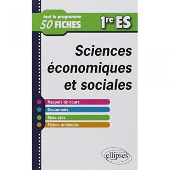 Sciences Économiques et Sociales Premières ES en 50 Fiches