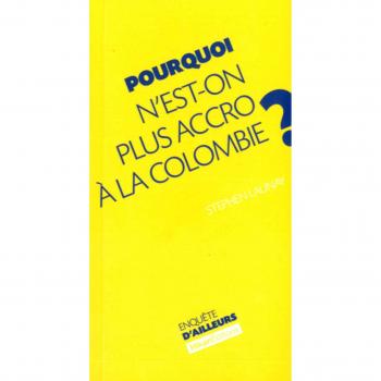 Pourquoi N'Est-On Plus Accro a la Colombie ?