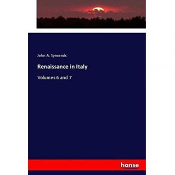 Renaissance in Italy: Volumes 6 and 7