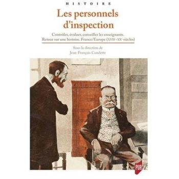 Les personnels d'inspection: Contrôler, évaluer, conseiller les enseignants. Retour sur une histoire, France-Euroe