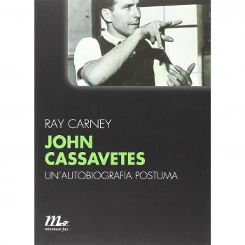 John Cassavetes. Un'autobiografia postuma