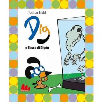 Dig e l'osso di Digòn. Con DVD