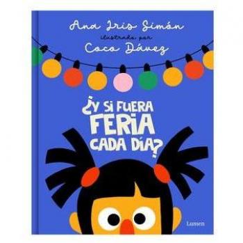 ¿Y si fuera feria cada día? (Tapa dura).
