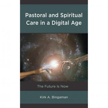 Pastoral and Spiritual Care in a Digital Age