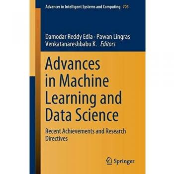 Advances in Machine Learning and Data Science: Recent Achievements and Research Directives