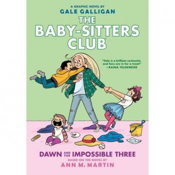 Dawn and the Impossible Three A Graphic Novel The BabySitters Club 5 by Ann M. Martin