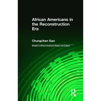 African Americans in the Reconstruction Era, Studies in African American History and Culture