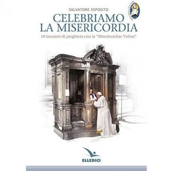 Celebriamo la misericordia. 10 incontri di preghiera con la «Misericordiae Vultus»