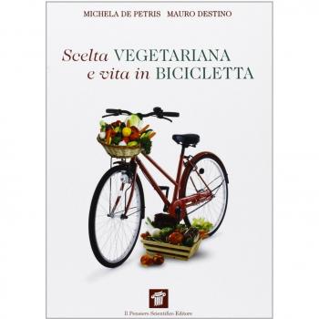 Scelta vegetariana e vita in bicicletta. Una guida per la salute e il benessere