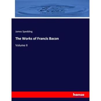 The Works of Francis Bacon, Sachbücher von James Spedding