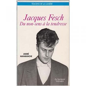 André Manaranche Jacques Fesch : Du Non Sens À La Tendresse