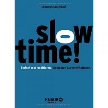 Johannes Lauterbach Slowtime! Einfach Mal Meditieren. Die Besten Kurzmeditationen.