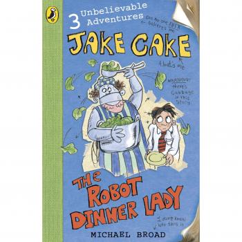Michael Broad Jake Cake: The Robot Dinner Lady