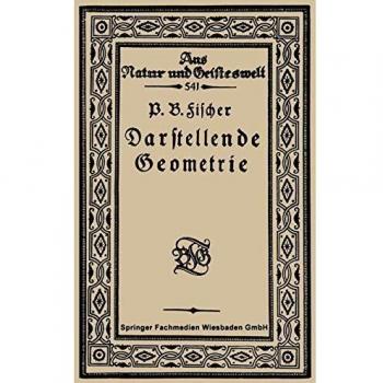 Einführung in die Darstellende Geometrie (Aus Natur und Geisteswelt (541), Band 541)