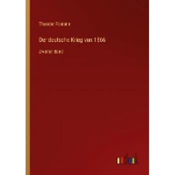 Fontane, Theodor: Der deutsche Krieg von 1866