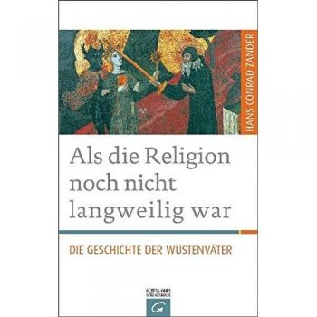 Zander, Hans Conrad: Als die Religion noch nicht langweilig war