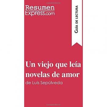 Un viejo que leía novelas de amor de Luis Sepúlveda (Guía de lectura): Resumen y análisis completo