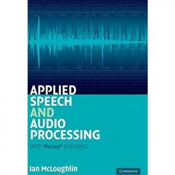 Ian McLoughlin Applied Speech And Audio Processing: With Matlab Examples