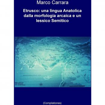 Etrusco: una lingua anatolica dalla morfologia arcaica e un lessico semitico