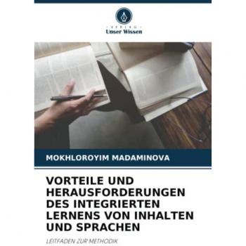VORTEILE UND HERAUSFORDERUNGEN DES INTEGRIERTEN LERNENS VON INHALTEN UND SPRACHEN: LEITFADEN ZUR METHODIK