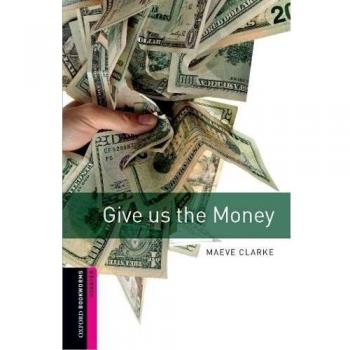 Obstart give us the money ed 08 (Oxford Bookworms Library)