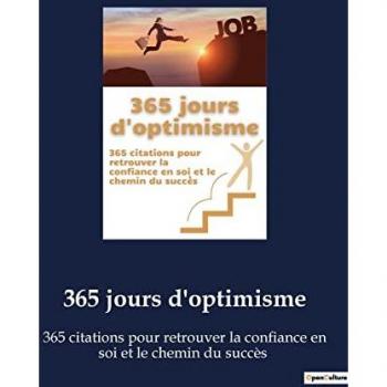 365 jours d'optimisme: 365 citations pour retrouver la confiance en soi et le chemin du succès