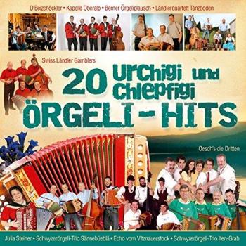 20 urchigi und chlepfigi Örgeli-Hits