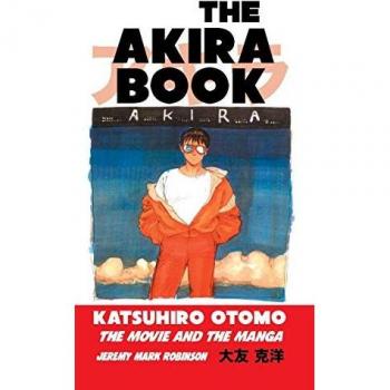 THE AKIRA BOOK: Katsuhiro Otomo: The Movie and the Manga