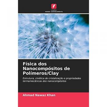 Khan, Ahmad Nawaz: Física dos Nanocompósitos de Polímeros/Clay