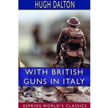 With British Guns in Italy: A Tribute to Italian Achievement