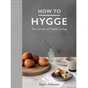 How to Hygge: The Secrets of Nordic Living