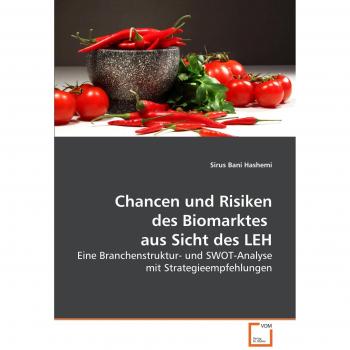 Chancen und Risiken des Biomarktes aus Sicht des LEH Sirus Bani Hashemi Buch