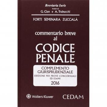 Commentario breve al Codice penale. Complemento giurisprudenziale. Edizione per prove concorsuali ed esami 2016