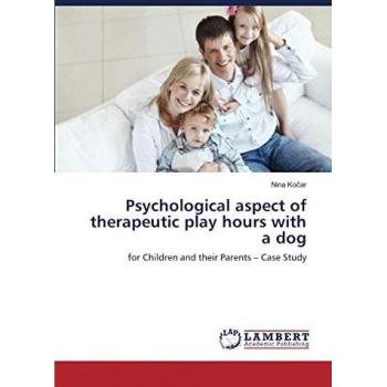 Psychological aspect of therapeutic play hours with a dog: for Children and their Parents – Case Study
