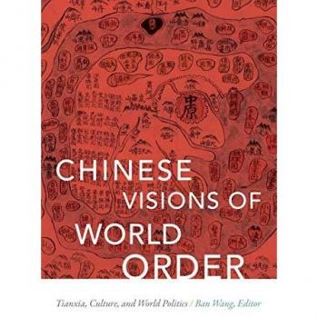 Chinese Visions of World Order